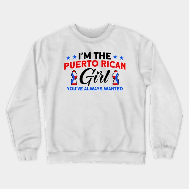 I'm The Puerto Rican Girl Purto Rican Roots Crewneck Sweatshirt by Toeffishirts